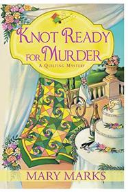 Knot Ready for Murder (Quilting, Bk 9)