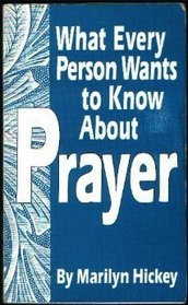What Every Person Wants to Know about Prayer