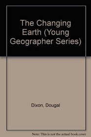 The Changing Earth (Young Geographer Series)