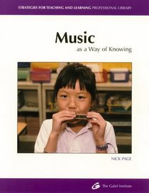 Music As a Way of Knowing: Different Ways of Knowing (Strategies for Teaching and Learning Professional Library)