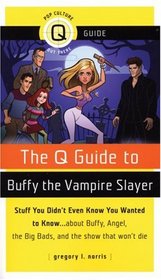 Q Guide to Buffy the Vampire Slayer (Q Guide To...)