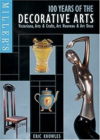 Miller's: 100 Years of the Decorative Art : Victoriana, Arts  Crafts, Art Nouveau  Art Deco (Miller's Antiques Checklist)
