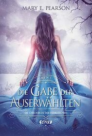 Die Gabe der Auserwhlten: Die Chroniken der Verbliebenen. Band 3