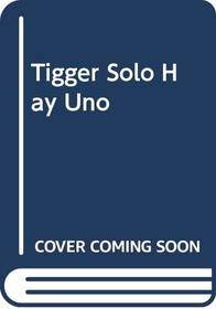 Tigger Solo Hay Uno (Spanish Edition)