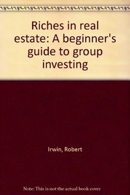 Riches in real estate: A beginner's guide to group investing