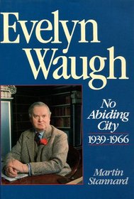 Evelyn Waugh: No Abiding City, 1939-66