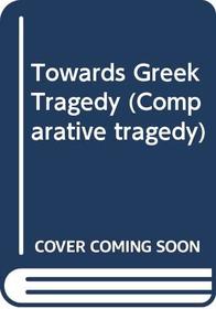 Towards Greek tragedy: Drama, myth, society (His Comparative tragedy ; 1)