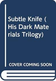Subtle Knife (His Dark Materials Trilogy)