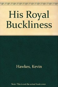 His Royal Buckliness