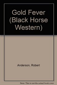 Gold Fever (Black Horse Western)