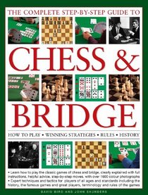 The Complete Step-By-Step Guide to Chess & Bridge: How to play, winning strategies, rules and history (Complete Step By Step Guide to)