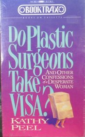 Do Plastic Surgeons Take Visa? and Other Confessions of a Desperate Woman