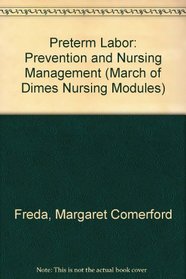 Preterm Labor: Prevention and Nursing Management (March of Dimes Nursing Modules)