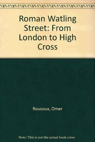 Roman Watling Street: From London to High Cross