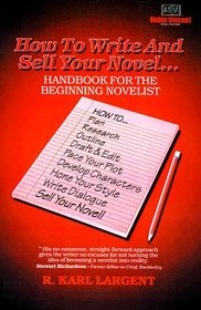 How to Write and Sell Your Novel...Handbook for the Beginning Novelist