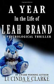 A Year in the Life of Leah Brand: A Psychological Thriller