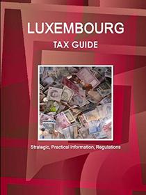 Luxembourg Tax Guide (World Strategic and Business Information Library)