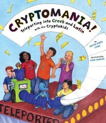 Cryptomania!: Teleporting into Greek and Latin With the Cryptokids