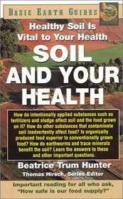 Soil and Your Health: Healthy Soil Is Vital to Your Health (Basic Earth Guides)