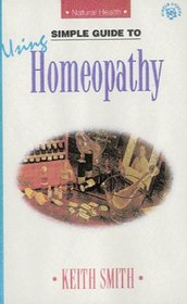 Simple Guide to Using Homeopathy (Simple Guides to Natural Health)