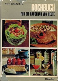 Kochbuch fur die Hausfrau von heute: Uber 600 Rezepte mit genauen Angaben f. d. Zubereitung mit elektr. Kuchenmaschinen (German Edition)