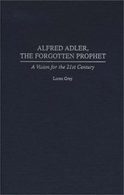 Alfred Adler, the Forgotten Prophet