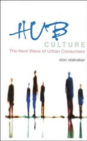 Hub Culture : The Next Wave of Urban Consumers