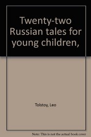 Twenty-two Russian tales for young children,