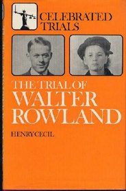 Trial of Walter Rowland (Celebrated trials series)