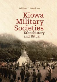 Kiowa Military Societies: Ethnohistory and Ritual (Civilization of the American Indian)