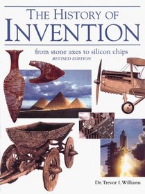 A History of Invention: From Stone Axes to Silicon Chips