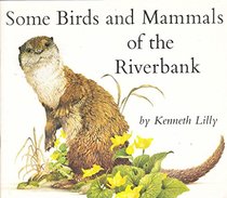 Some Birds and Mammals of the Riverbank