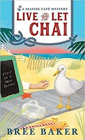 Live and Let Chai (Seaside Caf Mysteries)