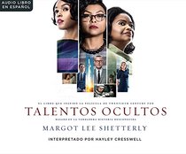 Talentos ocultas (Hidden Figures): El sueño americano y la historia jamás contada de las mujeres matemáticas afroamericanas que ayudaro (Spanish Edition)