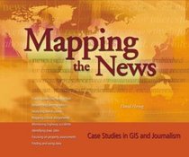 Mapping the News: Case Studies in GIS and Journalism