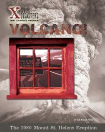 Volcano!: The 1980 Mount St. Helens Eruption (X-Treme Disasters That Changed America)