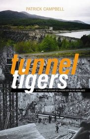 Tunnel Tigers: A First Hand Account of a Hydro Boy in the Highlands