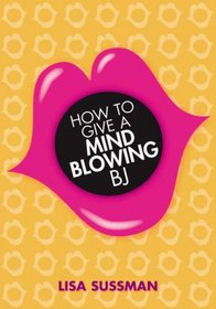 How to Give a Mind-blowing BJ