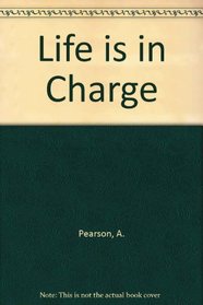 Life Is in Charge