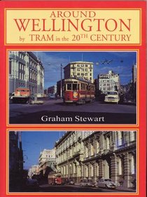 Around Wellington by Tram in 20th Century