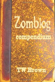 Zomblog: Compendium