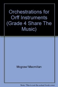 Orchestrations for Orff Instruments (Grade 4 Share The Music)