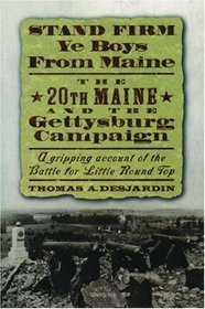 Stand Firm Ye Boys from Maine: The 20th Maine of the Gettysburg Campaign