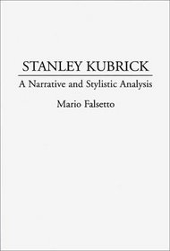 Stanley Kubrick: A Narrative and Stylistic Analysis