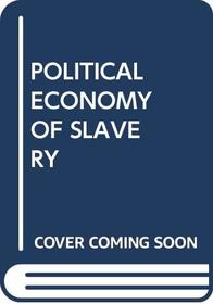 POLITICAL ECONOMY OF SLAVERY