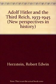 Adolf Hitler and the Third Reich, 1933-1945 (New perspectives in history)