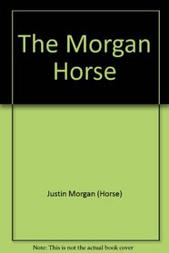 The Morgan Horse (Learning about Horses)