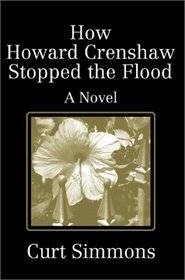 How Howard Crenshaw Stopped the Flood: A Novel