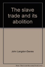 The slave trade and its abolition (Jackdaw)