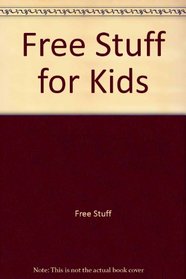 More Free Stuff for Kids Revised 1994 Edition